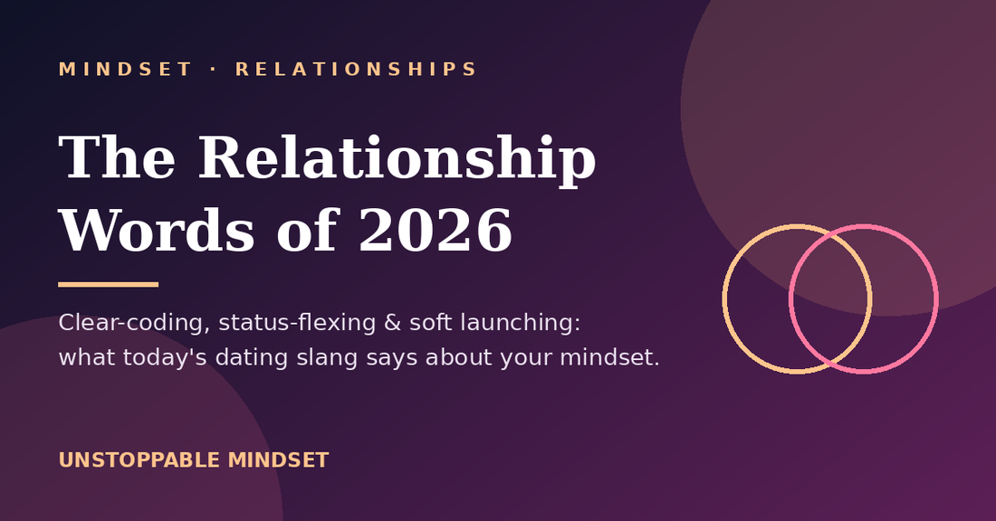 The Relationship Words of 2026: What Today's Dating Slang Says About Your Mindset